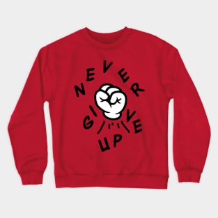 Never Give Up Crewneck Sweatshirt